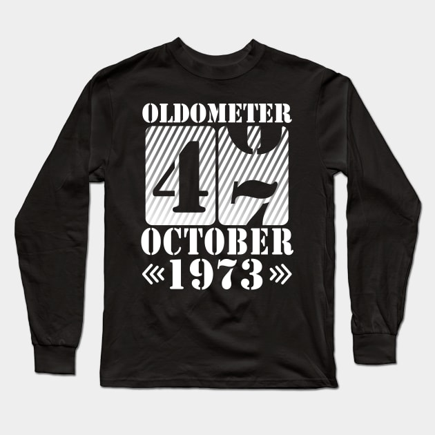 Happy Birthday To Me You Daddy Mommy Son Daughter Oldometer 47 Years Old Was Born In October 1973 Long Sleeve T-Shirt by DainaMotteut